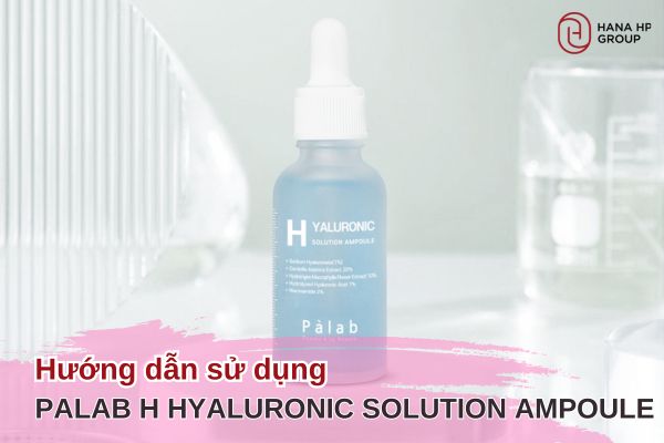 hướng dẫn sử dụng Palab H Hyaluronic Solution Ampoule