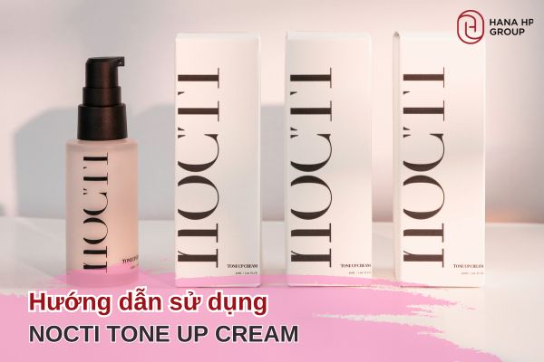 Hướng dẫn sử dụng Nocti Tone Up Cream