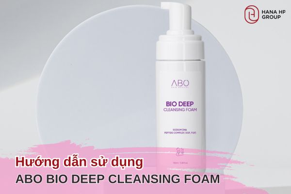 hướng dẫn sử dụng ABO Bio Deep Cleansing Foam