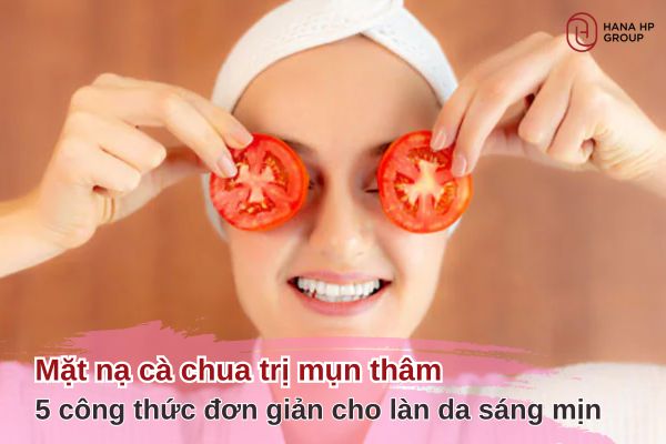 Mặt nạ cà chua trị mụn thâm