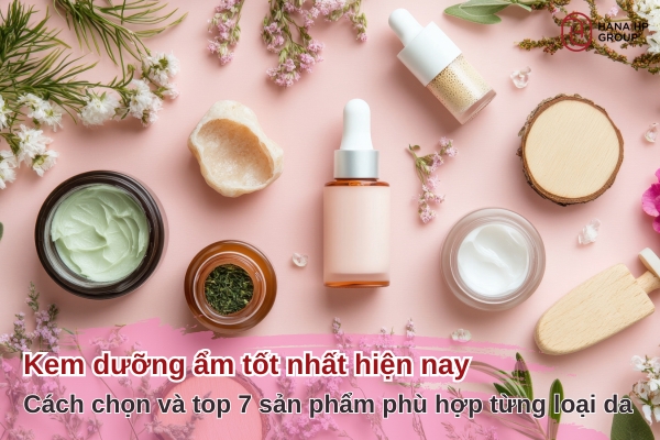 kem dưỡng ẩm tốt nhất hiện nay