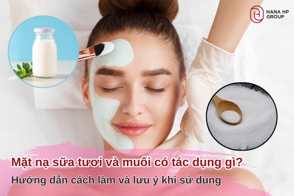 mặt nạ sữa tươi và muối