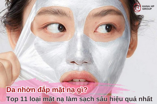 Da nhờn đắp mặt nạ gì? Top 11 loại mặt nạ làm sạch sâu hiệu quả nhất 5 da nhờn đắp mặt nạ gì