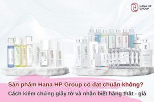 sản phẩm Hana HP Group có đạt chuẩn không