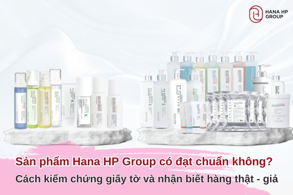 sản phẩm Hana HP Group có đạt chuẩn không