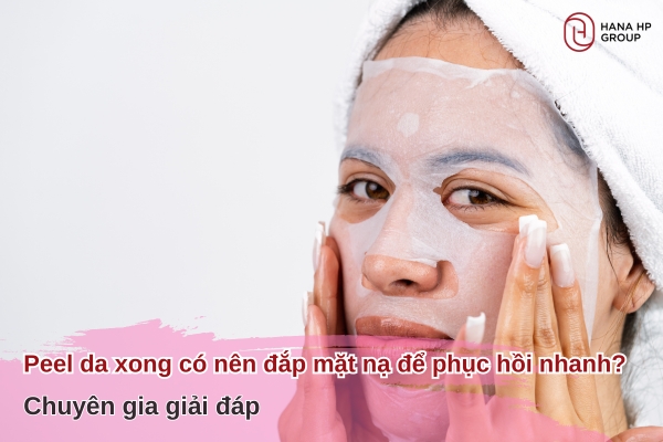 peel da xong có nên đắp mặt nạ