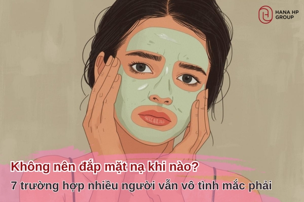 không nên đắp mặt nạ khi nào
