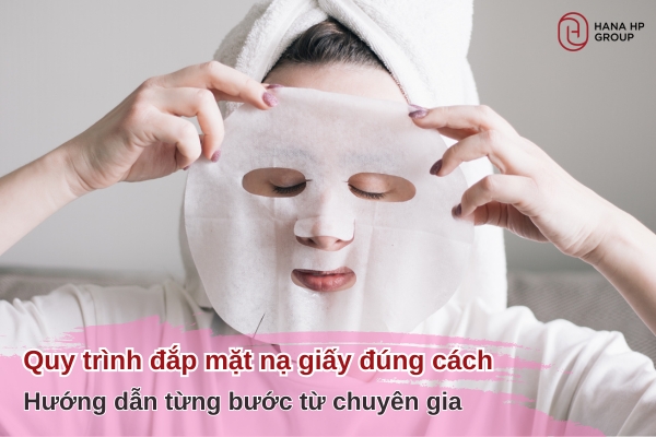 quy trình đắp mặt nạ giấy đúng cách