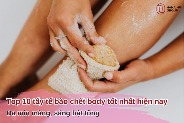 tẩy tế bào chết body tốt nhất hiện nay
