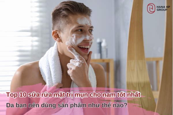 sữa rửa mặt trị mụn cho nam