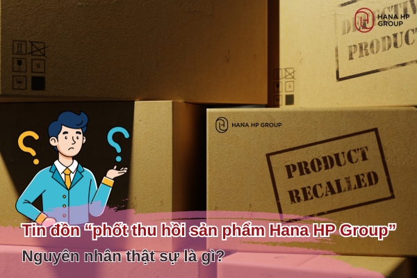 phốt thu hồi sản phẩm Hana HP Group