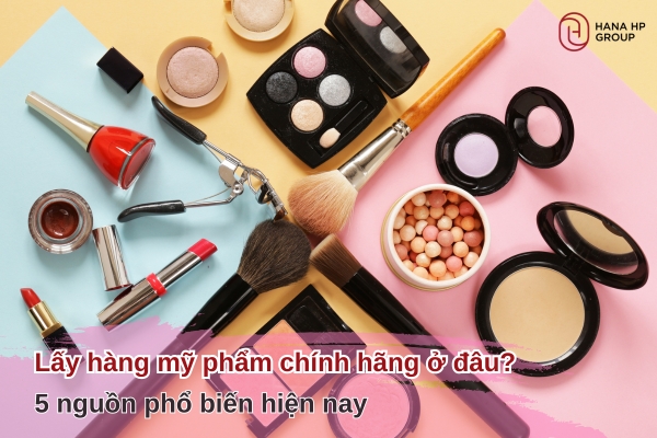 lấy hàng mỹ phẩm chính hãng ở đâu