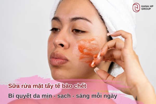 Sữa rửa mặt tẩy tế bào chết