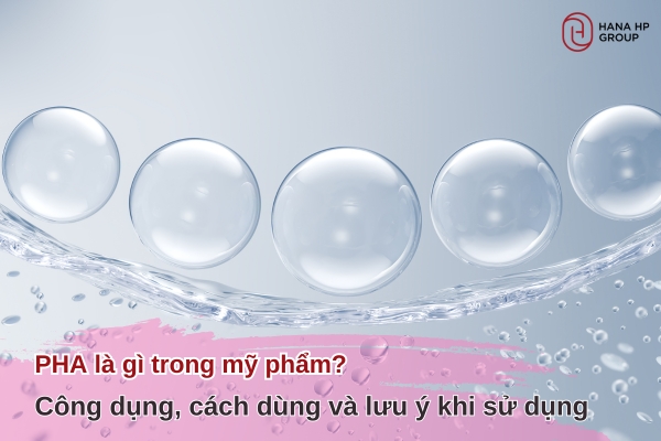 PHA là gì trong mỹ phẩm