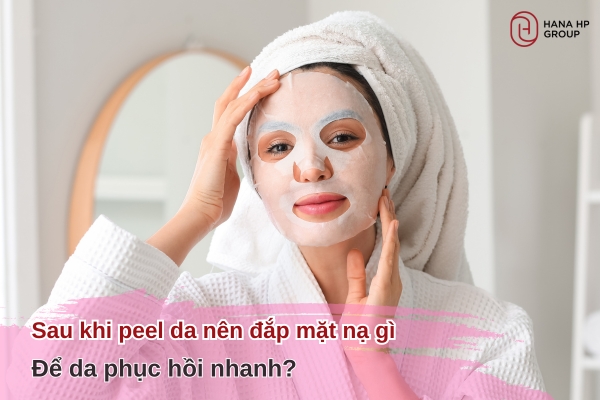 sau khi peel da nên đắp mặt nạ gì
