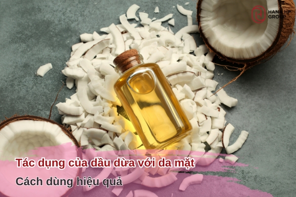 Tác dụng của dầu dừa với da mặt và cách dùng hiệu quả 7 tác dụng của dầu dừa với da mặt