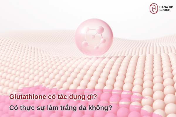 glutathione có tác dụng gì
