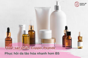 Top 7 sản phẩm Copper Peptide phục hồi da lão hóa nhanh hơn B5