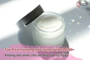 Top 9 kem dưỡng thể chống nắng SPF 50+ không bết dính