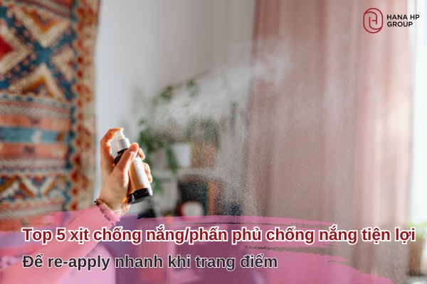 top 5 xịt chống nắng/phấn phủ chống nắng tiện lợi để re-apply