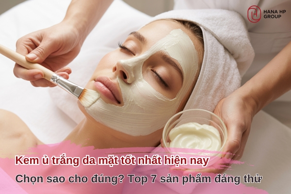 Kem ủ trắng da mặt tốt nhất hiện nay