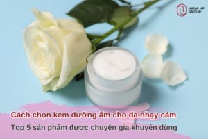 kem dưỡng ẩm cho da nhạy cảm