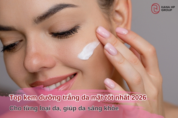 top kem dưỡng trắng da mặt tốt nhất 2026