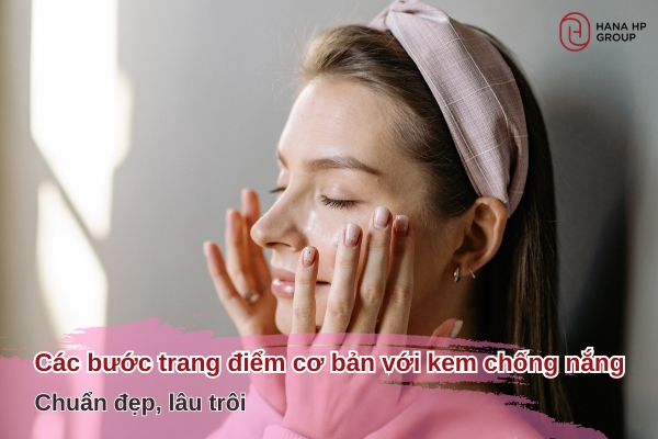 các bước trang điểm cơ bản với kem chống nắng