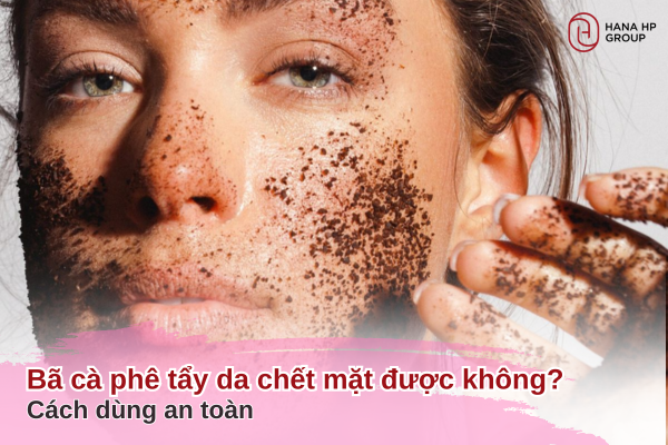 bã cà phê tẩy da chết mặt được không