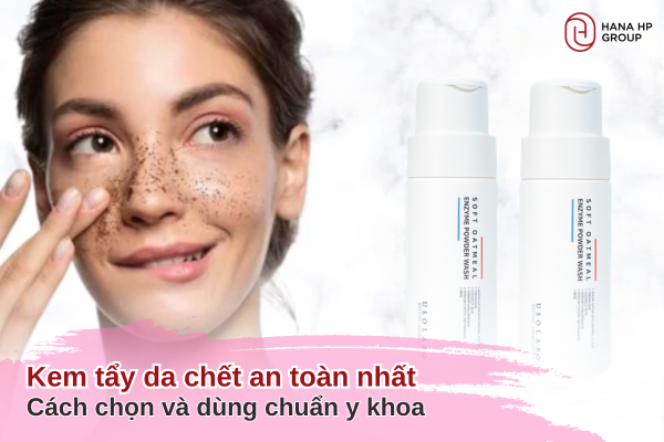kem tẩy da chết an toàn nhất