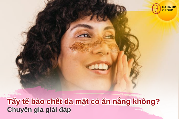 tẩy tế bào chết da mặt có ăn nắng không