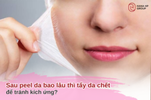 sau peel da bao lâu thì tẩy da chết