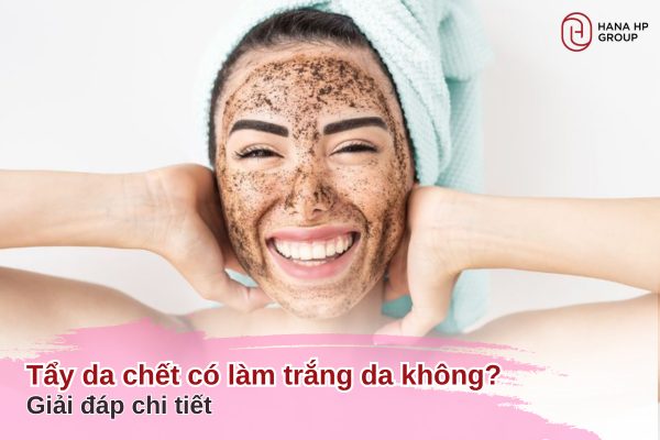 tẩy da chết có làm trắng da không
