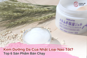 kem dưỡng da của nhật loại nào tốt