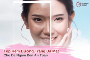 kem dưỡng trắng da mặt cho da ngăm đen
